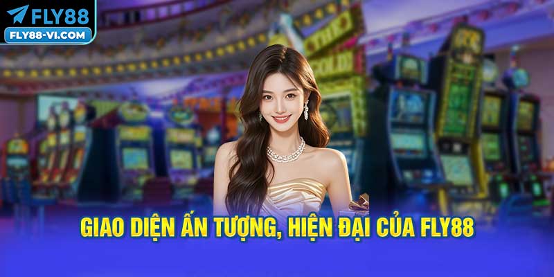 Giao Diện Ấn Tượng, Hiện Đại Của FLY88