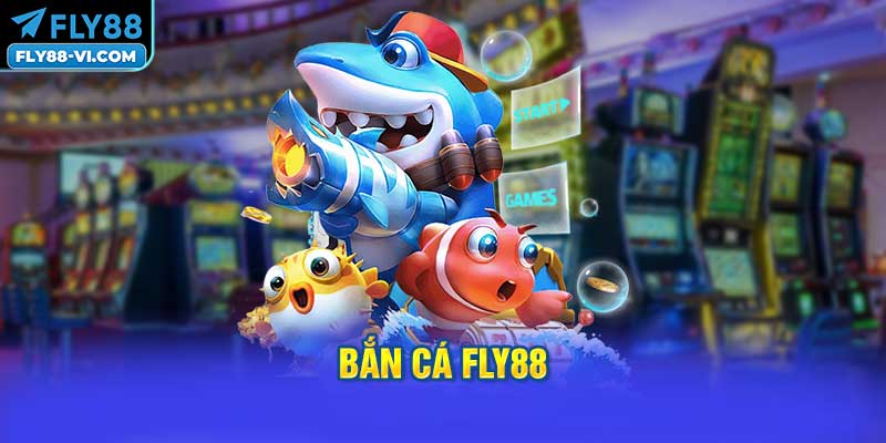 Bắn Cá FLY88