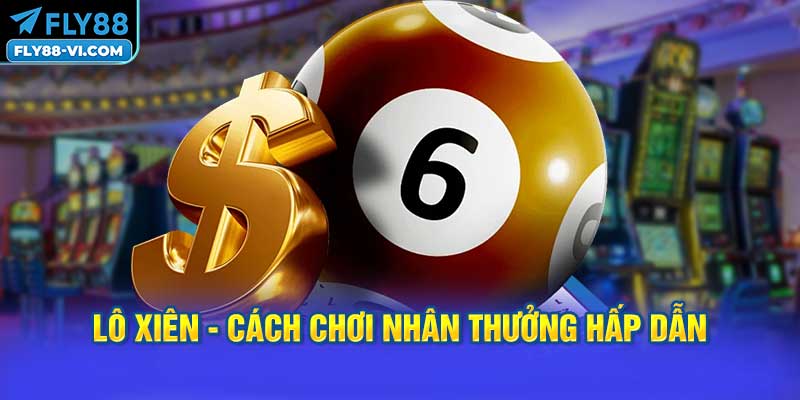 Lô xiên nhân đôi phần thưởng