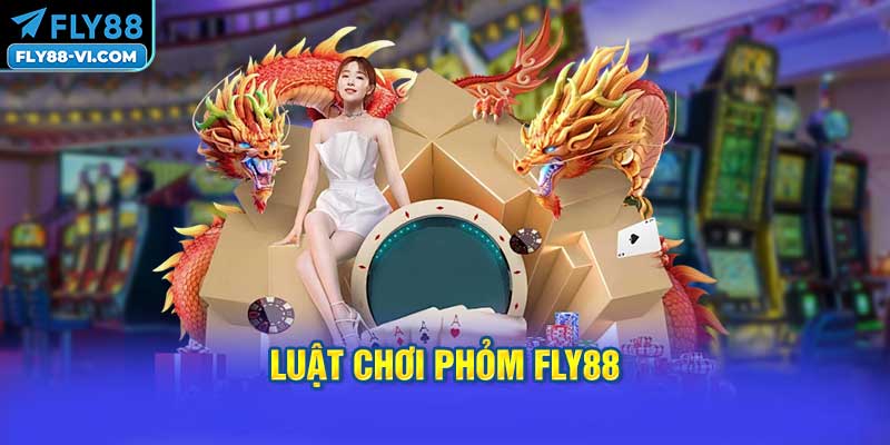 Luật chơi Phỏm FLY88