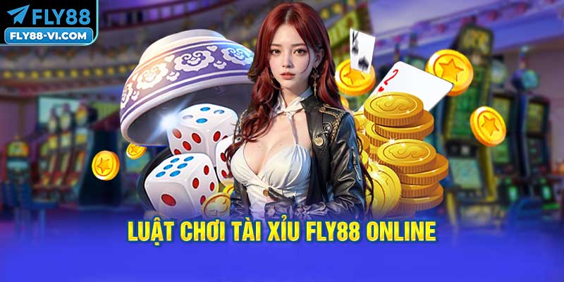 luật chơi tài xỉu FLY88 online