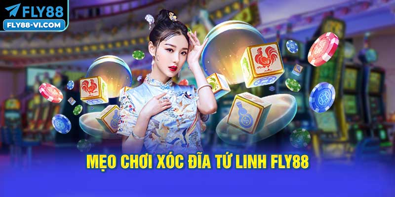 Mẹo Chơi Xóc Đĩa Tứ Linh FLY88