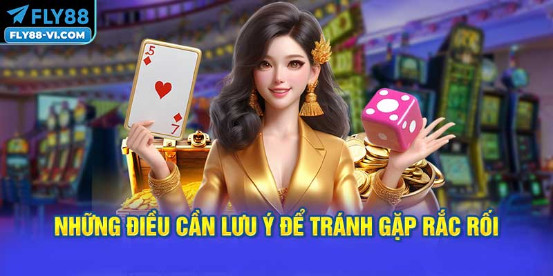Những điều cần lưu ý để tránh gặp rắc rối