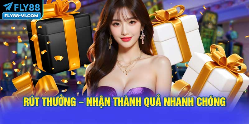 Rút Thưởng – Nhận Thành Quả Nhanh Chóng