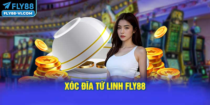Xóc Đĩa Tứ Linh FLY88
